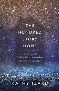 The Hundred Story Home (A Memoir of Finding Faith in Ourselves and Something Bigger) - kniha z kategorie Humanitní a společenské vědy