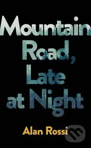 Mountain Road, Late at Night - Alan Rossi - kniha z kategorie Společenská beletrie