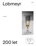 Lobmeyr Vídeň - 200 let s českým sklem - Jan Mergl