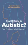 Could I Really Be Autistic? - Jess Hendrickx, Sarah Hendrickx