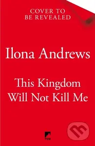 This Kingdom Will Not Kill Me - Ilona Andrews