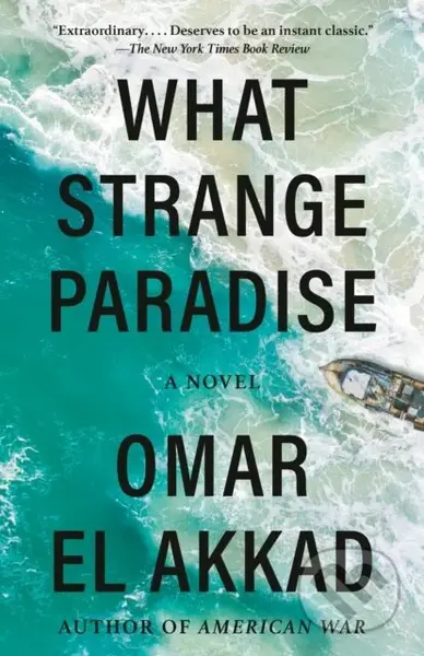 What Strange Paradise (A novel) - Omar El Akkad