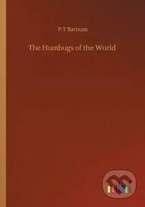 The Humbugs of the World - P T Barnum - kniha z kategorie Společenská beletrie