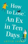How to Lose an Ex in Ten Days - Lottie Lucas - kniha z kategorie Romantika