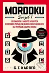 Mordoku (100 snadných i nanejvýš zapeklitých detektivních případů, při jejichž řešení se neobejdete bez přemýšlení, logiky a dedukce) - kniha z…