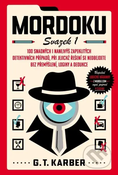 Mordoku (100 snadných i nanejvýš zapeklitých detektivních případů, při jejichž řešení se neobejdete bez přemýšlení, logiky a dedukce) - kniha z…