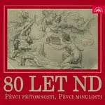 Různí interpreti – 80 let ND. Pěvci přítomnosti, Pěvci minulosti