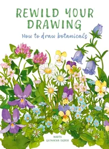 Rewild Your Drawing - Marta Glowacka-Siebor