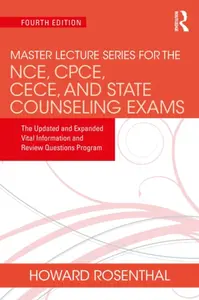 Master Lecture Series for the NCE, CPCE, CECE, and State Counseling Exams - Howard  Rosenthal, Unknown Author