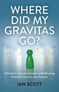 Where Did My Gravitas Go? - Ian Scott