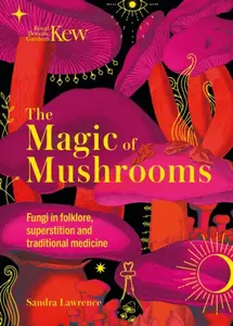The Magic of Mushrooms - Lawrence Sandra