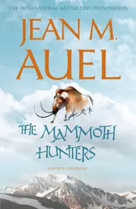 The Mammoth Hunters - Jean M. Auelová