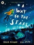 A Way to the Stars - David Almond