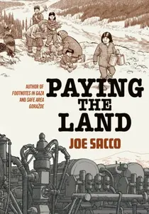 Paying the Land - Joe Sacco