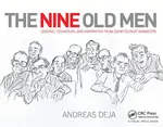 The Nine Old Men: Lessons, Techniques, and Inspiration from Disney's Great Animators - Andreas Deja