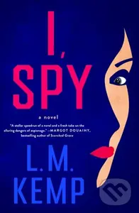 I, Spy (A Novel) - L. M. Kemp