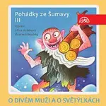 Vlastimil Brodský – O divém muži a o světýlkách. Pohádky ze Šumavy III