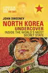 North Korea Undercover - John Sweeney