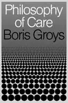 Philosophy of Care - Boris Groys