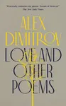 Love and Other Poems - Alex Dimitrov