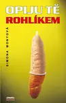 Opiju tě rohlíkem - Simona Monyová