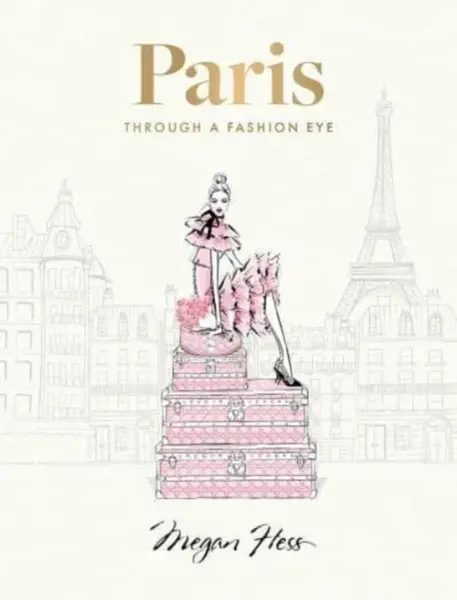 Paris: Through a Fashion Eye - Megan Hess