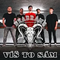 DEADRAMS – Víš to sám