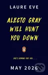 Alecto Gray Will Hunt You Down - Laure Eve