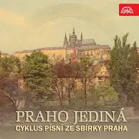 Karel Berman, Symfonický orchestr hl.m. Prahy (FOK), Václav Neumann – Dobiáš: Praho jediná. Cyklus písní ze sbírky Praha