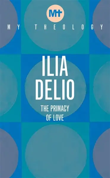 My Theology - Ilia Delio