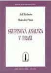 Skupinová analýza v praxi - Malcolm Pines, Jeff Roberts