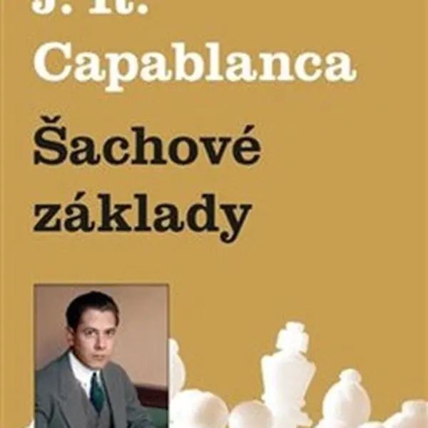 Šachové základy - Jose Raul  Capablanca