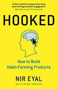 Hooked : How to Build Habit-Forming Products - Eyal Nir