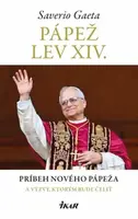 Pápež Lev XIV. Príbeh nového pápeža a výzvy, ktorým bude čeliť (slovensky) - Saverio Gaeta