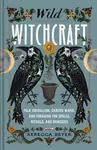 Wild Witchcraft - Rebecca Beyer