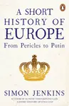 A Short History of Europe - Jenkins Simon