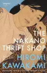 The Nakano Thrift Shop - Hiromi Kawakami