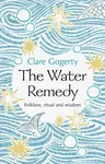 The Water Remedy - Clare Gogerty