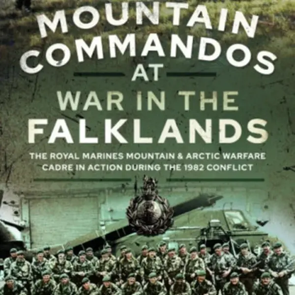 Mountain Commandos at War in the Falklands - Rodney Boswell