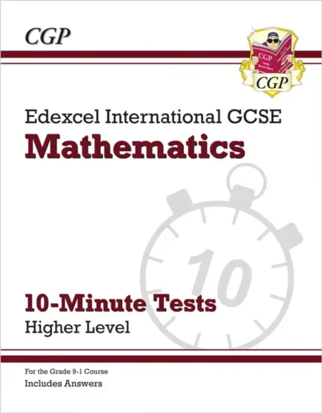 Edexcel International GCSE Maths 10-Minute Tests - Higher (includes Answers) - CGP Books