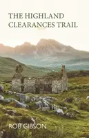 The Highland Clearances Trail - Gibson Rob
