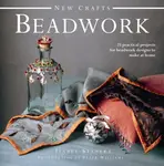 New Crafts: Beadwork: 25 Practical Projects for Beadwork Design to Make at Home - Isabel Stanley