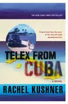 Telex from Cuba - Rachel Kushnerová