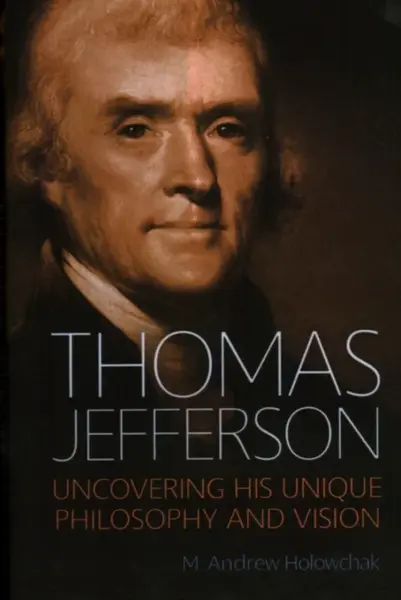 Thomas Jefferson - M. Andrew Holowchak