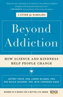 Beyond Addiction - Carrie, PhD Wilkens, Stephanie Higgs, Nicole, PhD Kosanke, Jeffrey, PhD Foote