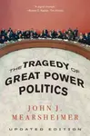 The Tragedy of Great Power Politics - John J. Mearsheimer