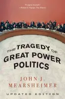 The Tragedy of Great Power Politics - John J. Mearsheimer