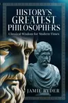 History's Greatest Philosophers - Jamie Ryder