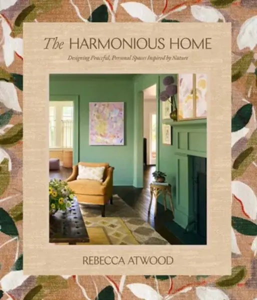 The Harmonious Home - Rebecca Atwood