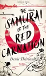 The Samurai of the Red Carnation - Denis Theriault
